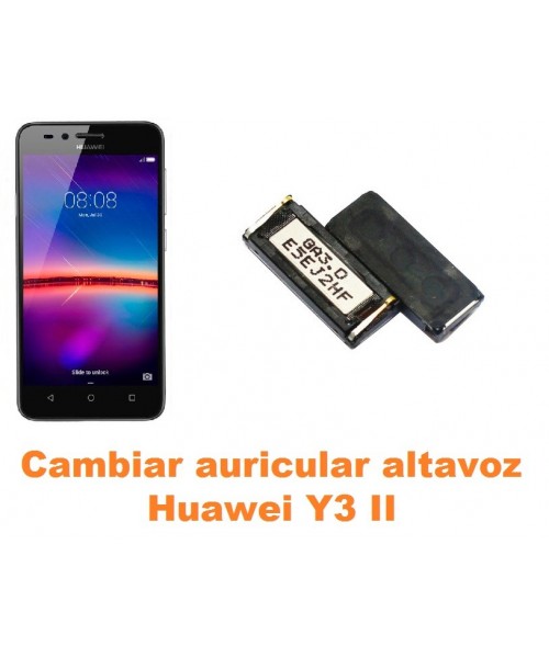 Cambiar auricular altavoz Huawei Y3 II