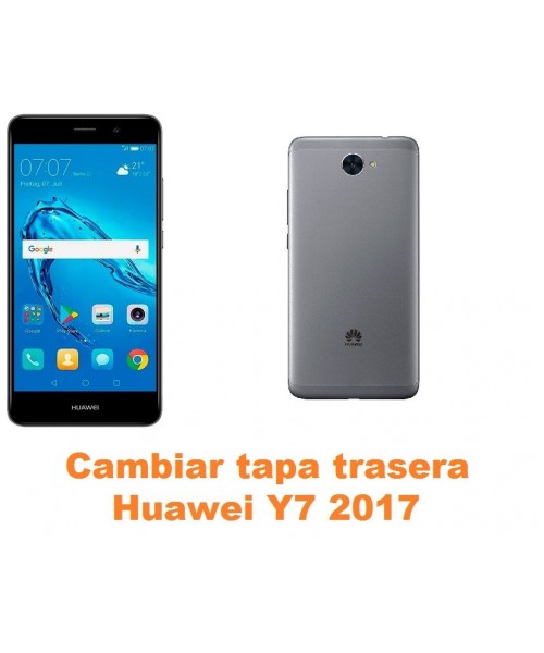 Cambiar tapa trasera Huawei Y7 2017