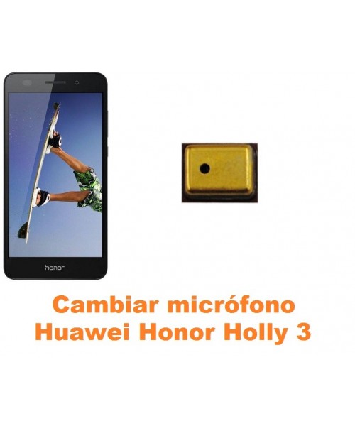 Cambiar micrófono Huawei Honor Holly 3