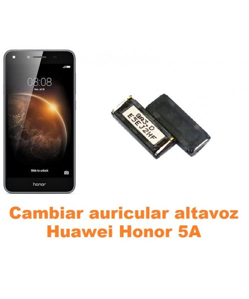 Cambiar auricular altavoz Huawei Honor 5A