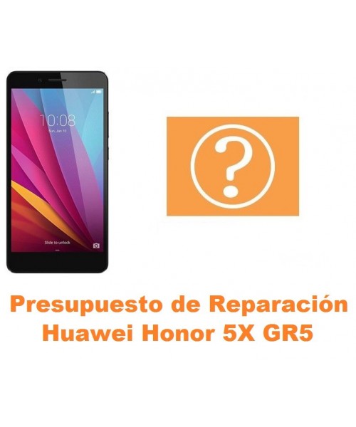 Presupuesto de reparación Huawei Honor 5X GR5