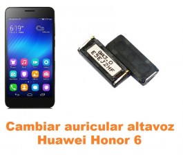 Cambiar auricular altavoz Huawei Honor 6