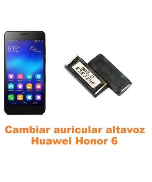 Cambiar auricular altavoz Huawei Honor 6