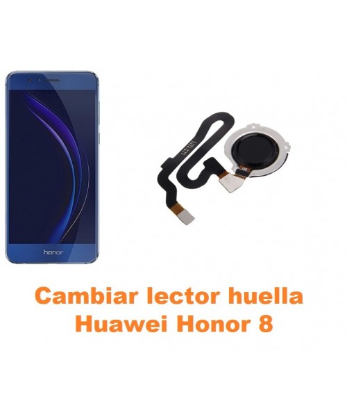 Cambiar lector huella Huawei Honor 8