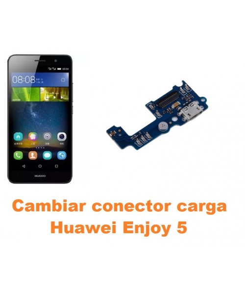 Cambiar conector carga Huawei Enjoy 5