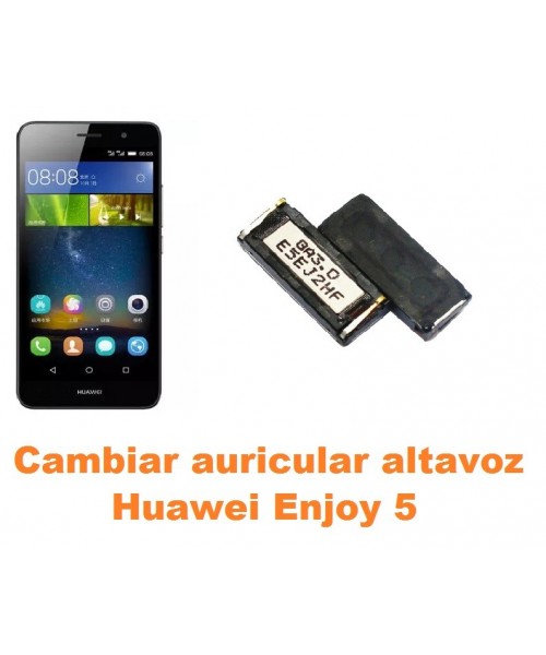 Cambiar auricular altavoz Huawei Enjoy 5