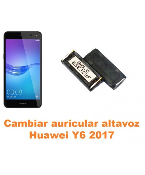 Cambiar auricular altavoz Huawei Y6 2017