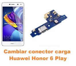 Cambiar conector carga Huawei Honor 6 Play