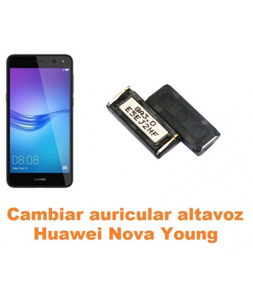 Cambiar auricular altavoz Huawei Nova Young