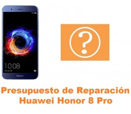 Presupuesto de reparación Huawei Honor 8 Pro