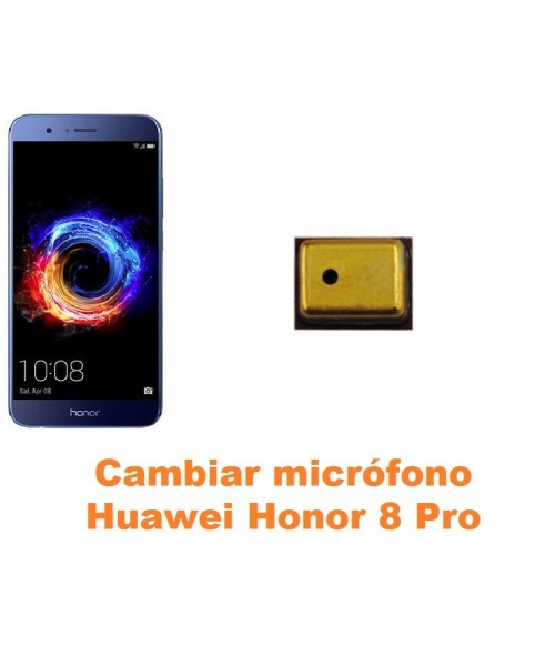 Cambiar micrófono Huawei Honor 8 Pro