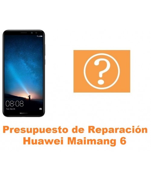 Presupuesto de reparación Huawei Maimang 6