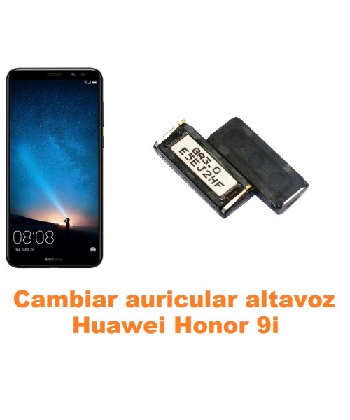 Cambiar auricular altavoz Huawei Honor 9i
