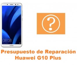 Presupuesto de reparación Huawei G10 Plus