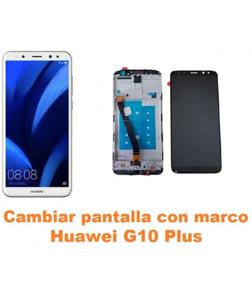 Cambiar pantalla completa con marco Huawei G10 Plus