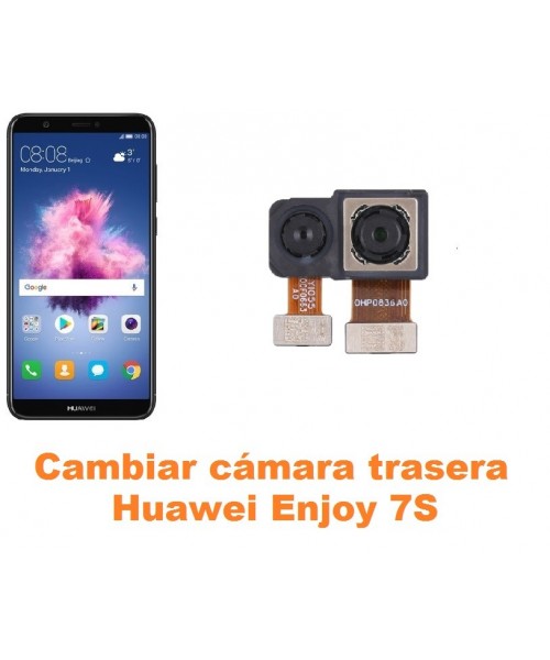 Cambiar cámara trasera Huawei Enjoy 7S