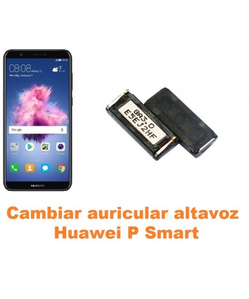 Cambiar auricular altavoz Huawei P Smart
