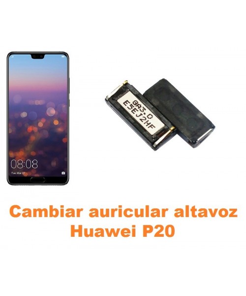 Cambiar auricular altavoz Huawei P20