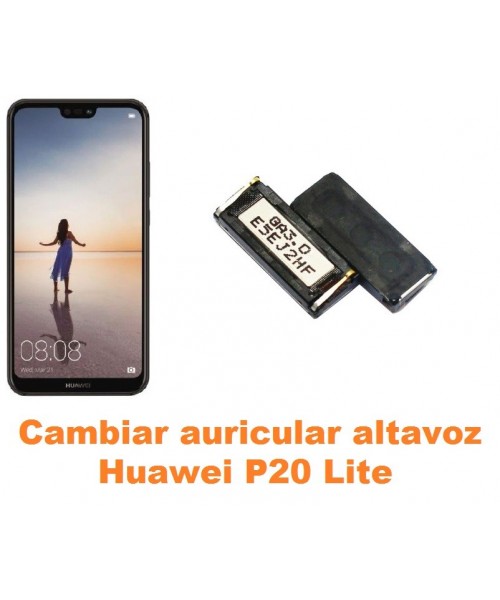 Cambiar auricular altavoz Huawei P20 Lite