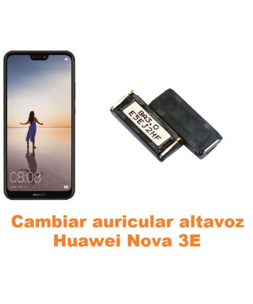 Cambiar auricular altavoz Huawei Nova 3E