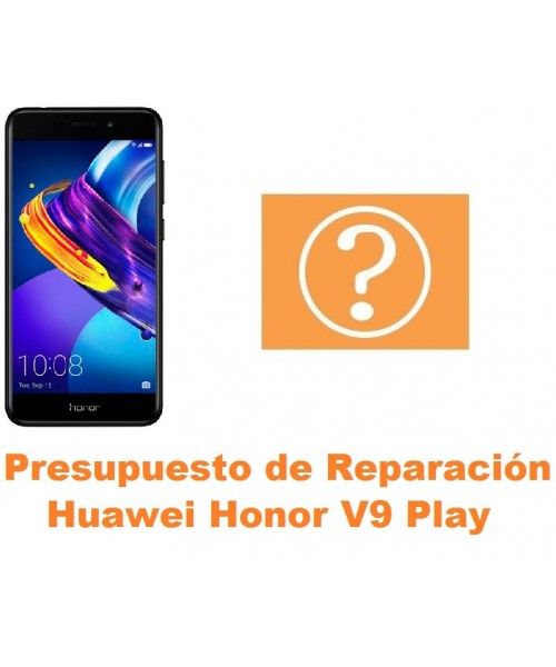 Presupuesto de reparación Huawei Honor V9 Play