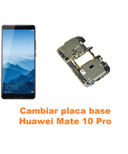 Cambiar placa base Huawei Mate 10 Pro