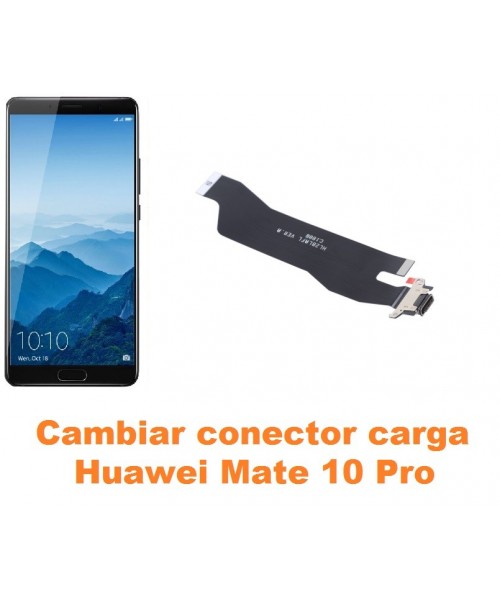 Cambiar conector carga Huawei Mate 10 Pro