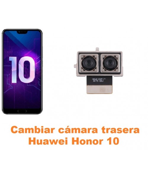 Cambiar cámara trasera Huawei Honor 10