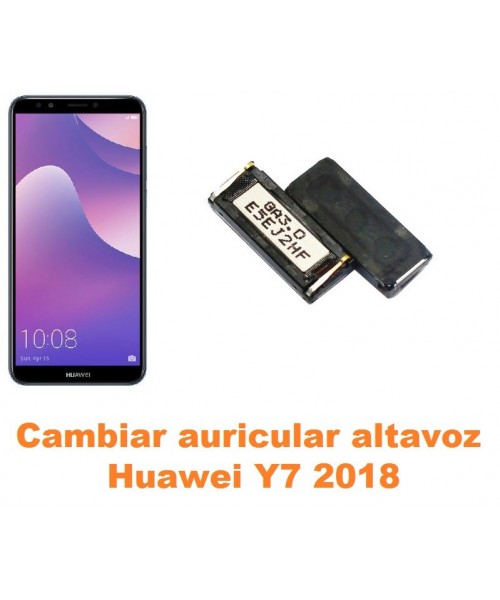 Cambiar auricular altavoz Huawei Y7 2018