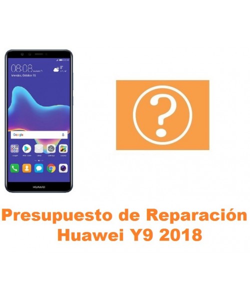 Presupuesto de reparación Huawei Y9 2018