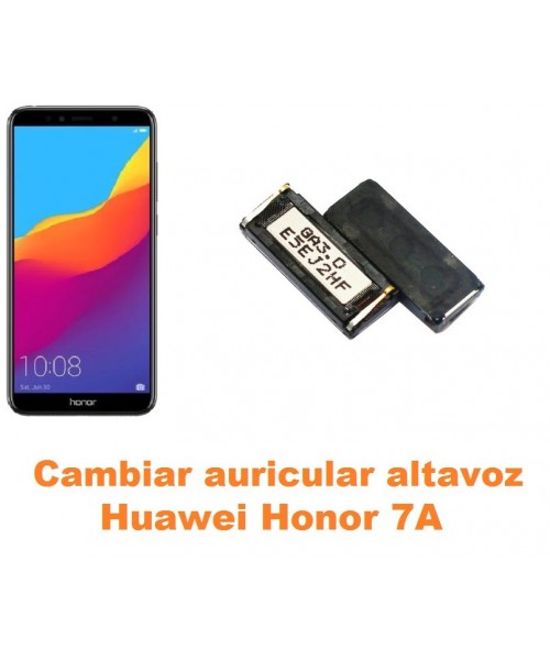 Cambiar auricular altavoz Huawei Honor 7A