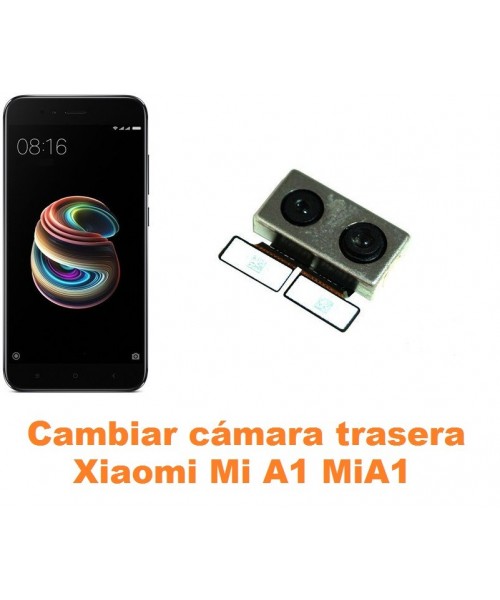 Cambiar cámara trasera Xiaomi Mi A1 MiA1