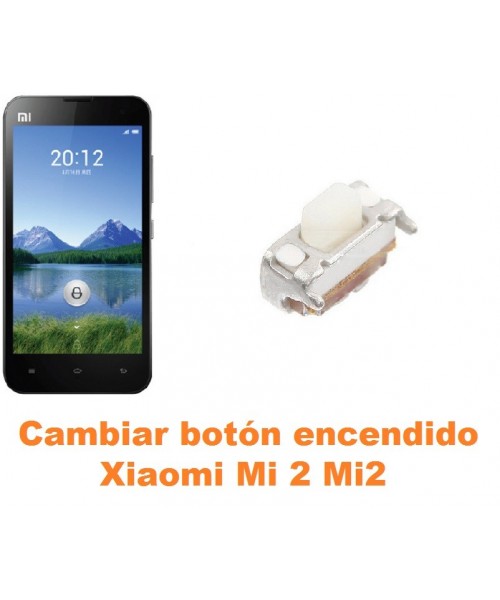 Cambiar botón encendido Xiaomi Mi 2 Mi2