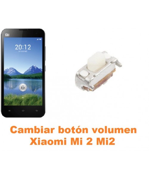 Cambiar botón volumen Xiaomi Mi 2 Mi2