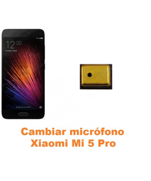 Cambiar micrófono Xiaomi Mi 5 Mi5 Pro