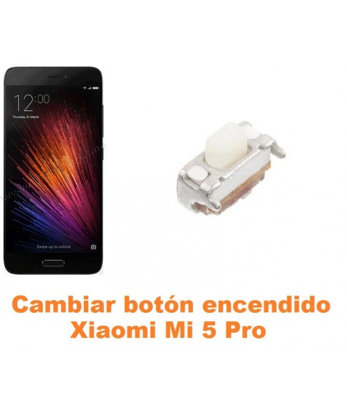 Cambiar botón encendido Xiaomi Mi 5 Mi5 Pro