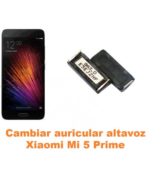 Cambiar auricular altavoz Xiaomi Mi 5 Mi5 Prime
