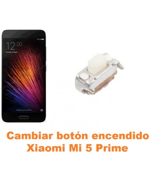 Cambiar botón encendido Xiaomi Mi 5 Mi5 Prime