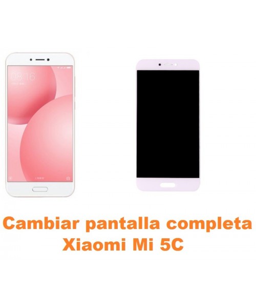 Cambiar pantalla completa Xiaomi Mi 5C Mi5C