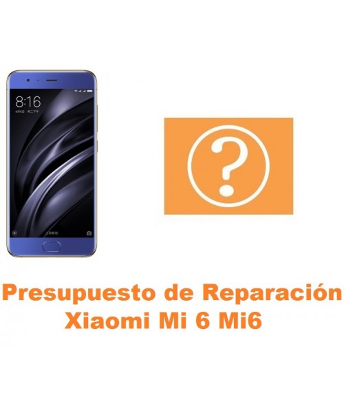 Presupuesto de reparación Xiaomi Mi 6 Mi6