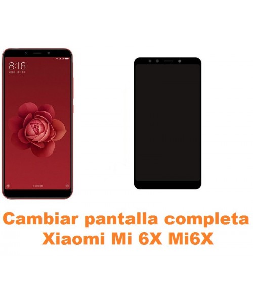 Cambiar pantalla completa Xiaomi Mi 6X Mi6X