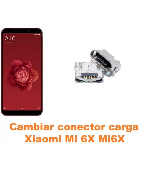 Cambiar conector carga Xiaomi Mi 6X Mi6X