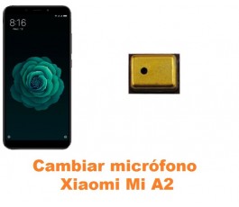 Cambiar micrófono Xiaomi Mi A2 MiA2