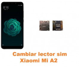 Cambiar lector sim Xiaomi Mi A2 MiA2