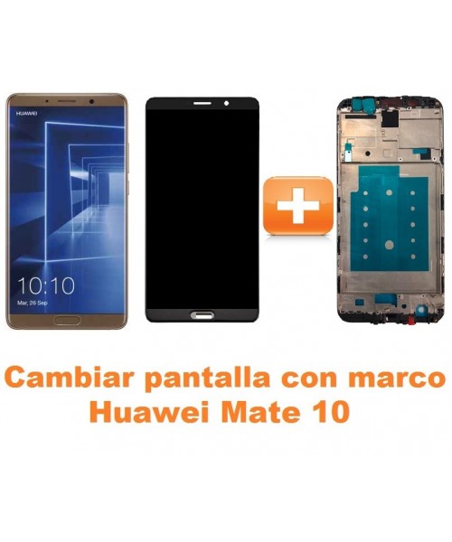 Cambiar pantalla completa con marco Huawei Mate 10