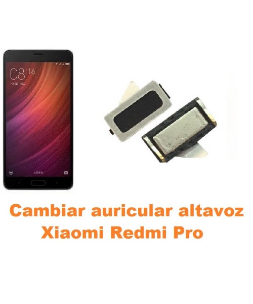 Cambiar auricular altavoz Xiaomi Redmi Pro