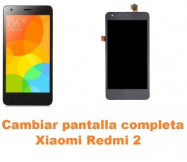 Cambiar pantalla completa Xiaomi Redmi 2