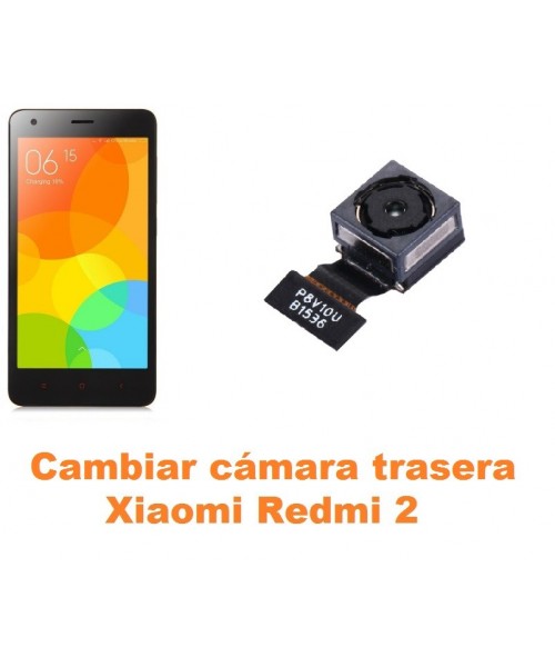 Cambiar cámara trasera Xiaomi Redmi 2
