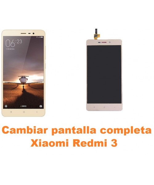 Cambiar pantalla completa Xiaomi Redmi 3