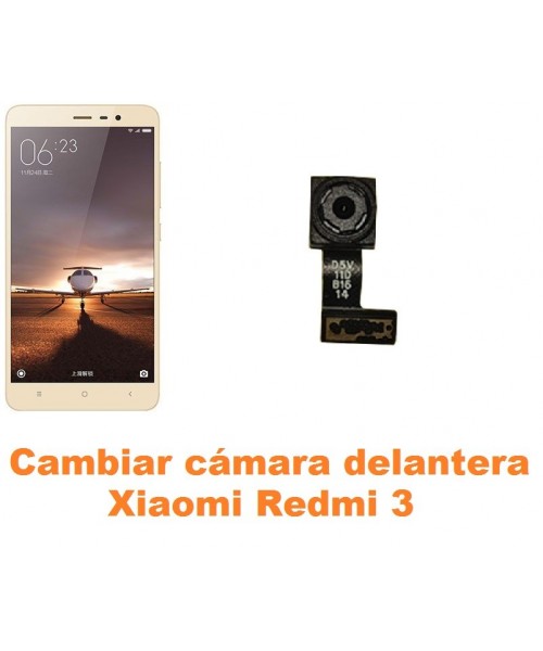 Cambiar cámara delantera Xiaomi Redmi 3